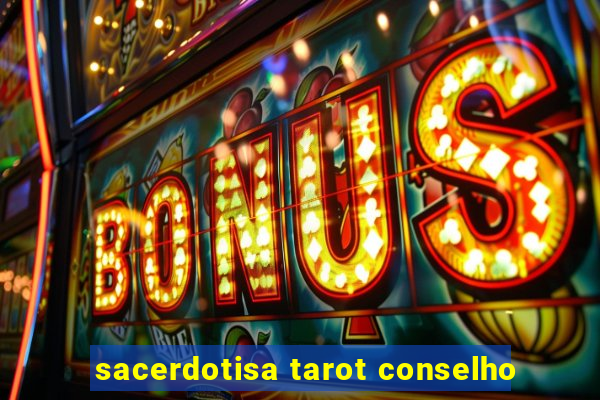 sacerdotisa tarot conselho